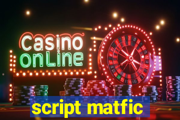 script matfic